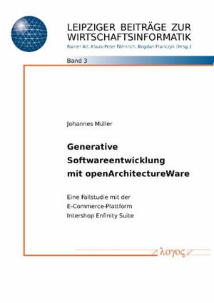 Generative Softwareentwicklung Mit Openarchitectureware - Johannes Müller - Books - Logos Verlag Berlin - 9783832521219 - January 15, 2009