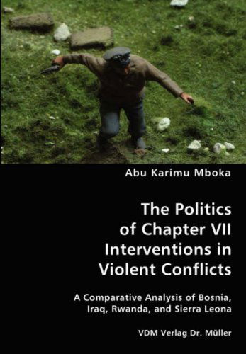 Cover for Abu Karimu Mboka · The Politics of Chapter Vii Interventions in Violent Conflicts (Paperback Book) (2008)