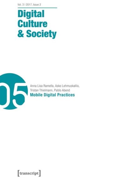 Cover for Annika Richterich · Digital Culture &amp; Society (DCS) Vol. 3, Issue 2/ – Mobile Digital Practices - Digital Culture &amp; Society (Paperback Book) (2018)