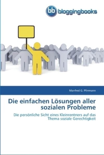 Die einfachen Lösungen aller - Pfirrmann - Books -  - 9783841770219 - March 14, 2012