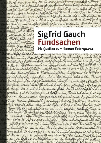 Cover for Sigfrid Gauch · Fundsachen: Die Quellen zum Roman Vaterspuren (Paperback Book) [German edition] (2010)