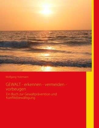 Cover for Holzmann · GEWALT - erkennen - vermeiden (Book)