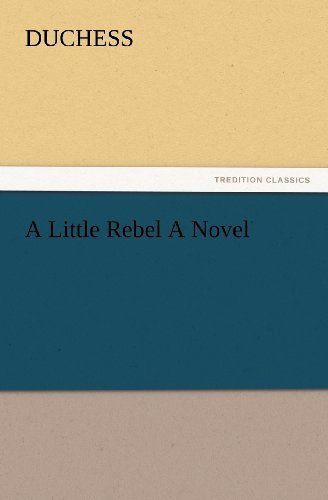 Cover for Duchess · A Little Rebel a Novel (Tredition Classics) (Pocketbok) (2012)