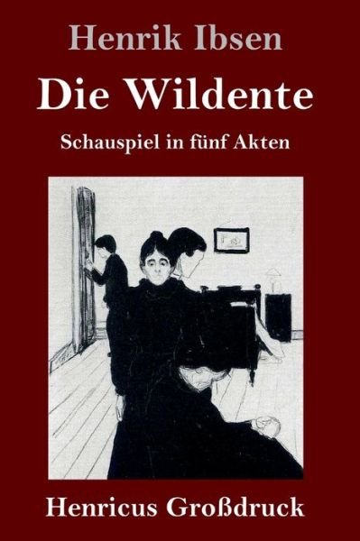 Cover for Henrik Ibsen · Die Wildente (Gebundenes Buch) (2019)