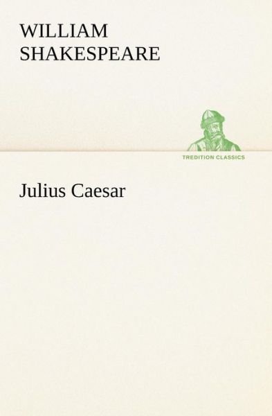 Cover for William Shakespeare · Julius Caesar (Tredition Classics) (Taschenbuch) (2012)