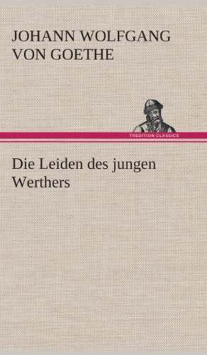 Cover for Johann Wolfgang Von Goethe · Die Leiden Des Jungen Werthers (Hardcover Book) [German edition] (2013)