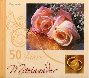 Cover for Petra Würth · 50 Jahre Miteinander (Hardcover Book) (2014)