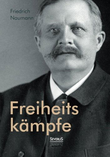 Freiheitskämpfe - Friedrich Naumann - Książki - Severus - 9783863477219 - 25 listopada 2013