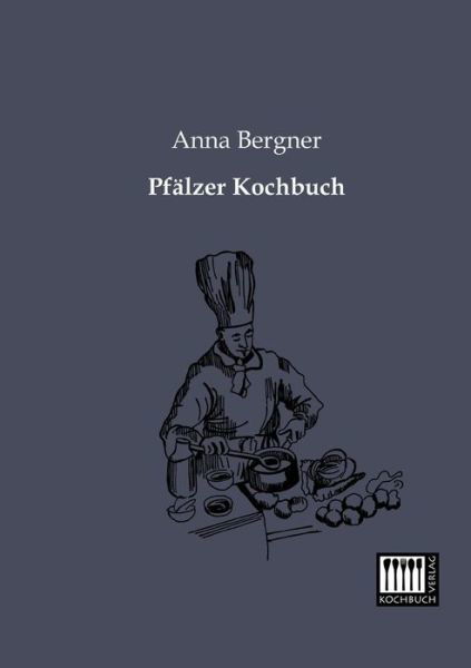 Cover for Anna Bergner · Pfaelzer Kochbuch (Paperback Book) [German edition] (2013)