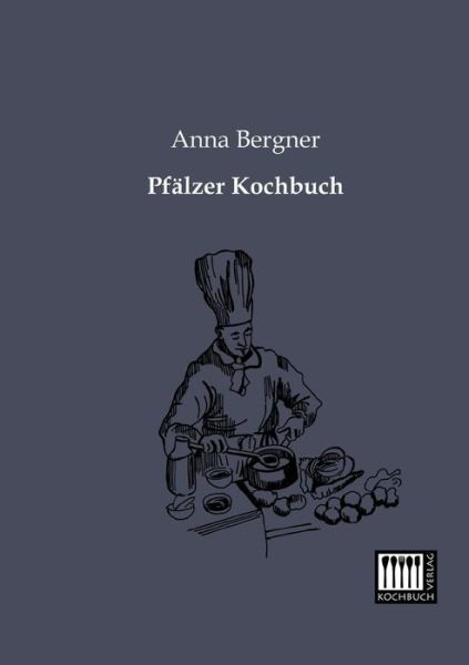 Cover for Anna Bergner · Pfaelzer Kochbuch (Taschenbuch) [German edition] (2013)