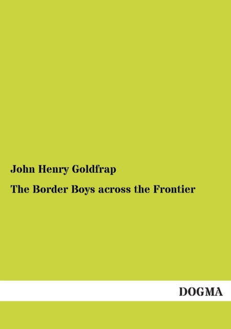 Cover for John Henry Goldfrap · The Border Boys Across the Frontier (Paperback Book) (2013)