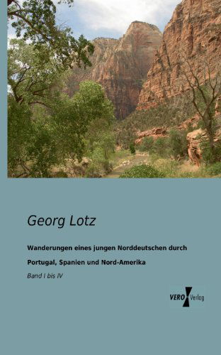 Cover for Georg Lotz · Wanderungen Eines Jungen Norddeutschen Durch Portugal, Spanien Und Nord-amerika (Paperback Book) [German edition] (2019)