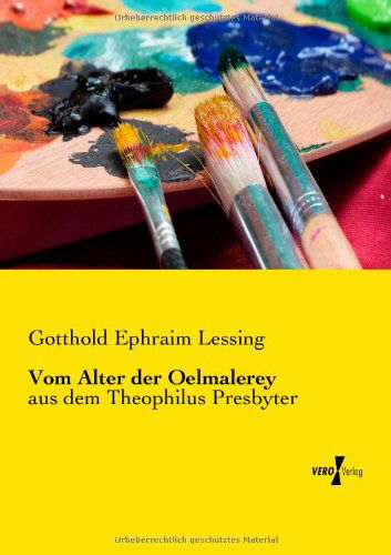 Cover for Gotthold Ephraim Lessing · Vom Alter der Oelmalerey: aus dem Theophilus Presbyter (Paperback Book) [German edition] (2019)