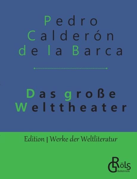 Das grosse Welttheater - Pedro Calderon de la Barca - Livres - Grols Verlag - 9783966370219 - 7 mai 2019