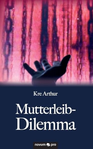 Cover for Kre Arthur · Mutterleib-Dilemma (Pocketbok) (2016)