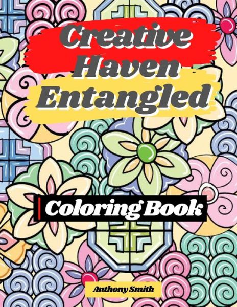 Cover for Anthony Smith · Creative Haven Entangled Art Coloring Book For Adults (Paperback Book) (2020)