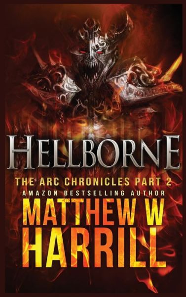 Cover for Matthew W Harrill · Hellborne - ARC Chronicles (Hardcover Book) [2nd edition] (2021)