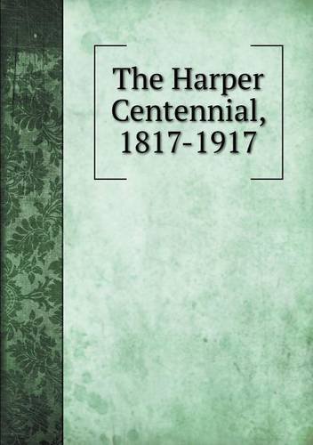 Cover for Harper · The Harper Centennial, 1817-1917 (Taschenbuch) (2013)
