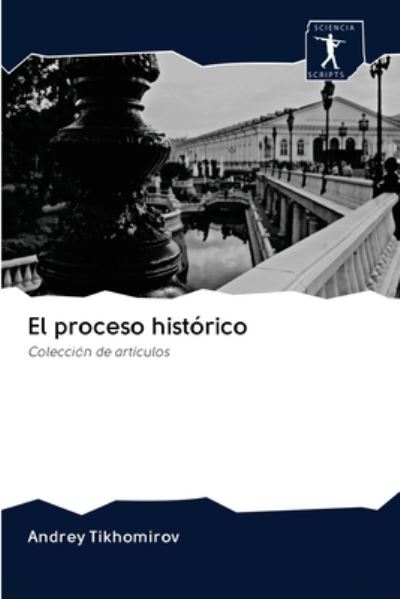 Cover for Tikhomirov · El proceso histórico (Book) (2020)