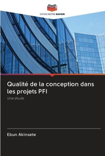 Cover for Ebun Akinsete · Qualite de la conception dans les projets PFI (Paperback Bog) (2020)