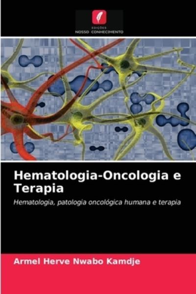 Cover for Armel Herve Nwabo Kamdje · Hematologia-Oncologia e Terapia (Paperback Book) (2021)