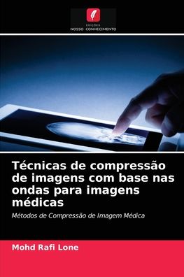 Cover for Mohd Rafi Lone · Tecnicas de compressao de imagens com base nas ondas para imagens medicas (Paperback Book) (2021)