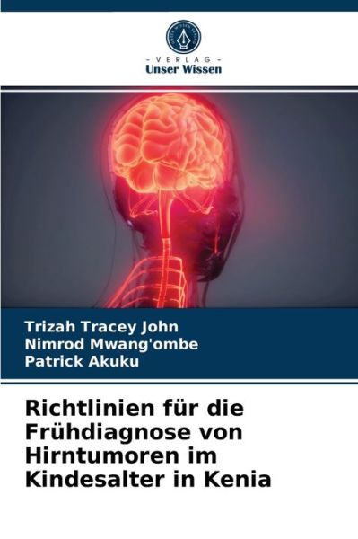 Cover for Trizah Tracey John · Richtlinien fur die Fruhdiagnose von Hirntumoren im Kindesalter in Kenia (Paperback Book) (2021)