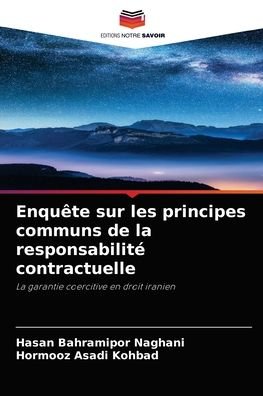 Cover for Hasan Bahramipor Naghani · Enquete sur les principes communs de la responsabilite contractuelle (Pocketbok) (2021)