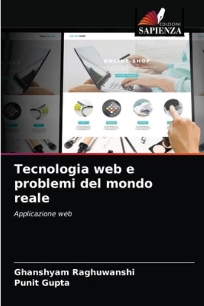 Tecnologia web e problemi del mondo reale - Ghanshyam Raghuwanshi - Books - Edizioni Sapienza - 9786204079219 - September 14, 2021