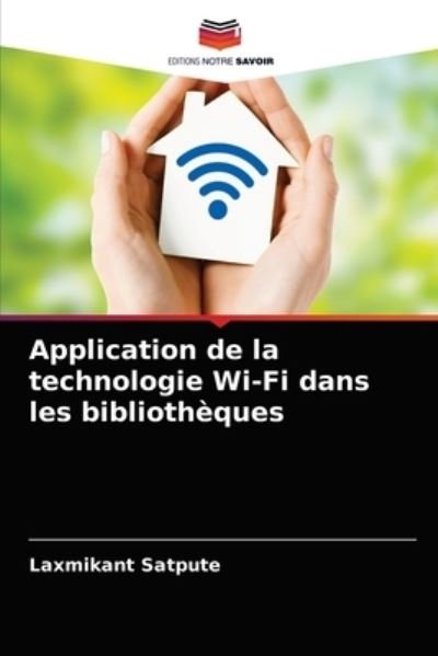 Cover for Laxmikant Satpute · Application de la technologie Wi-Fi dans les bibliotheques (Pocketbok) (2021)