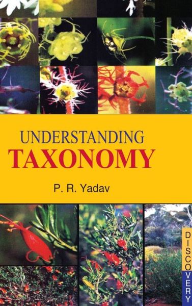 Understanding Taxonomy - P. R. Yadav - Książki - Discovery Publishing  Pvt.Ltd - 9788183565219 - 1 kwietnia 2011