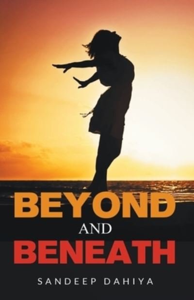 Cover for Sandeep Dahiya · Beyond and Beneath (Paperback Book) (2016)