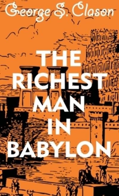 Cover for George S Clason · The Richest Man In Babylon (Hardcover bog) (2019)