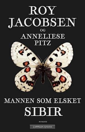 Cover for Roy Jacobsen · Mannen som elsket Sibir : en sommerfuglesamlers erindringer fra Øst-Sibir (Taschenbuch) (2020)