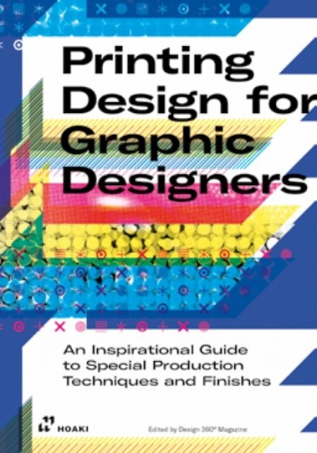 Printing Design for Graphic Designers: An Inspirational Guide to Special Production Techniques and Finishes - Wang Shaoqiang - Livres - Hoaki - 9788419220219 - 5 septembre 2023