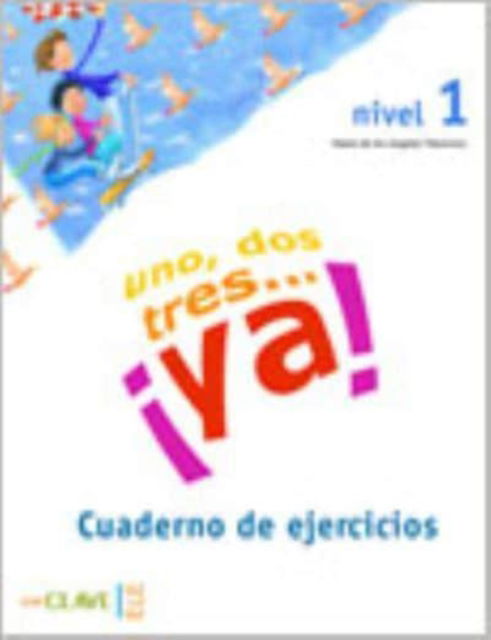 Uno, dos tres...Ya!: Cuaderno de actividades 1 - Maria Angeles Palomino - Books - EnClave-ele - 9788496942219 - August 3, 2005