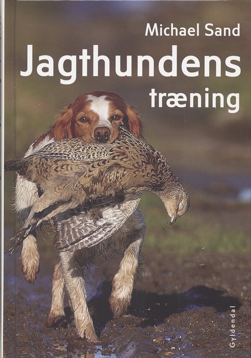 Cover for Michael Sand · Jagthundens træning (Bound Book) [2º edição] [Indbundet] (2006)