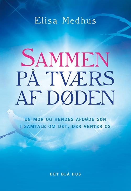 Cover for Elisa Medhus · Sammen på tværs af døden (Sewn Spine Book) [1. wydanie] (2015)