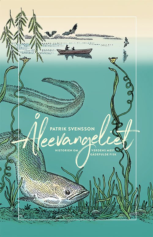 Cover for Patrik Svensson · Åleevangeliet (Innbunden bok) [1. utgave] (2019)