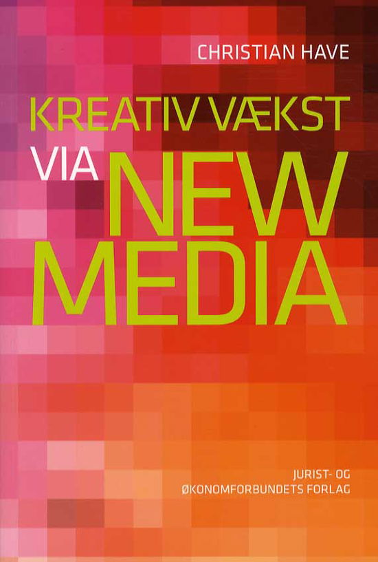 Cover for Christian Have · Kreativ vækst via new media (Hæftet bog) [1. udgave] (2013)