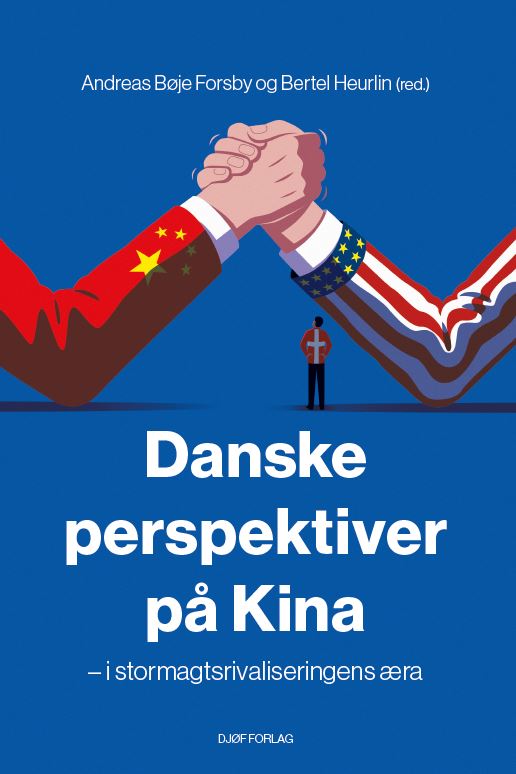 Danske perspektiver på Kina - Andreas Bøje Forsby og Bertel Heurlin (red.) - Books - Djøf Forlag - 9788757456219 - March 28, 2023