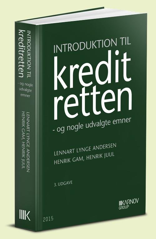 Cover for Lennart Lynge Andersen; Henrik Gam; Henrik Juul · Introduktion til kreditretten (Sewn Spine Book) [3e édition] (2015)