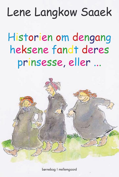 Cover for Lene Langkow Saaek · Historien om dengang heksene fandt deres prinsesse, eller ... (Gebundesens Buch) [1. Ausgabe] (2019)