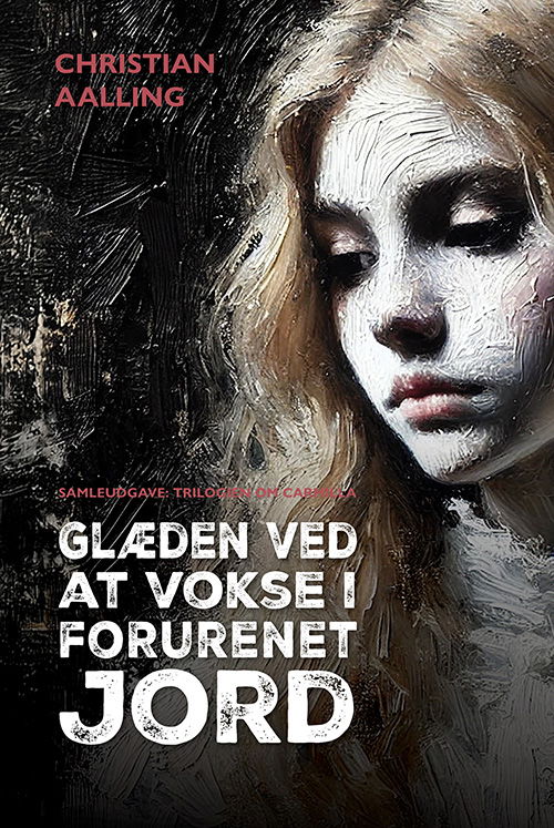 Christian Aalling · Glæden ved at vokse i forurenet jord (Hardcover Book) [1. wydanie] (2025)