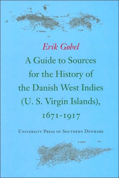 Cover for Erik Gøbel · Administrationshistoriske studier: A guide to sources for the history of the Danish West Indies (U.S. Virgin Islands), 1671-1917 (Bound Book) [1.º edición] (2002)