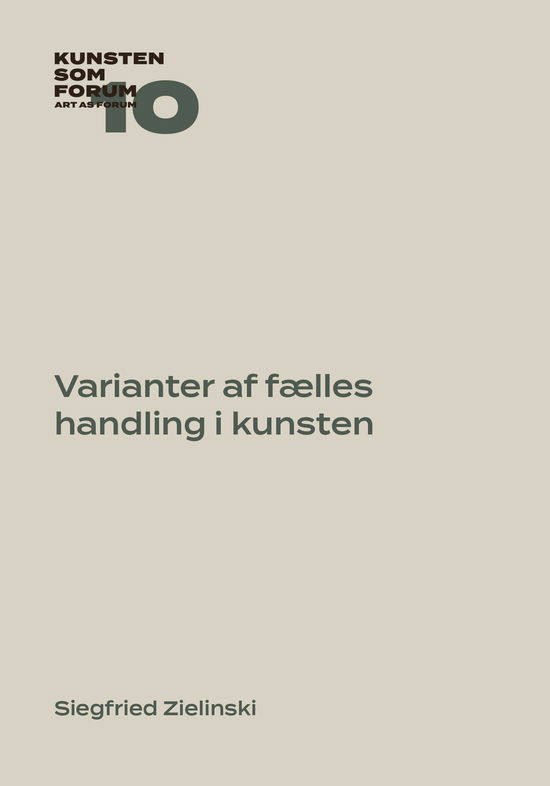 Cover for Siegfried Zielinski · Kunsten som Forum på tryk: Varianter af fælles handling i kunsten (Pocketbok) [1.600 edition] (2023)