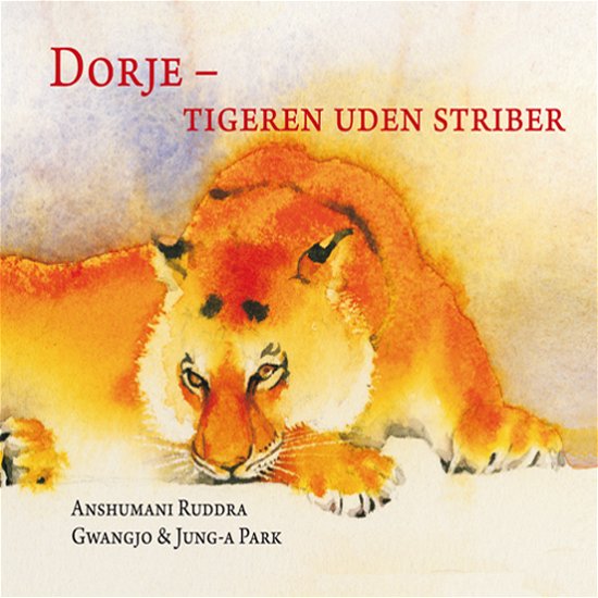 Cover for Anshumani Ruddra · Dorje - tigeren uden striber (Bound Book) [1st edition] [Indbundet] (2013)
