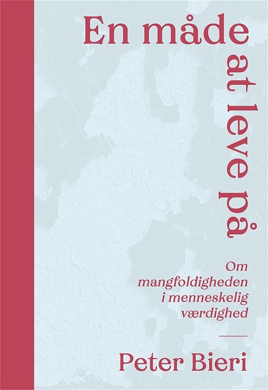 Cover for Peter Bieri · En måde at leve på (Hardcover Book) [1.º edición] (2021)