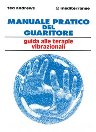 Manuale Pratico Del Guaritore. Guida Alle Terapie Vibrazionali - Ted Andrews - Books -  - 9788827212219 - 