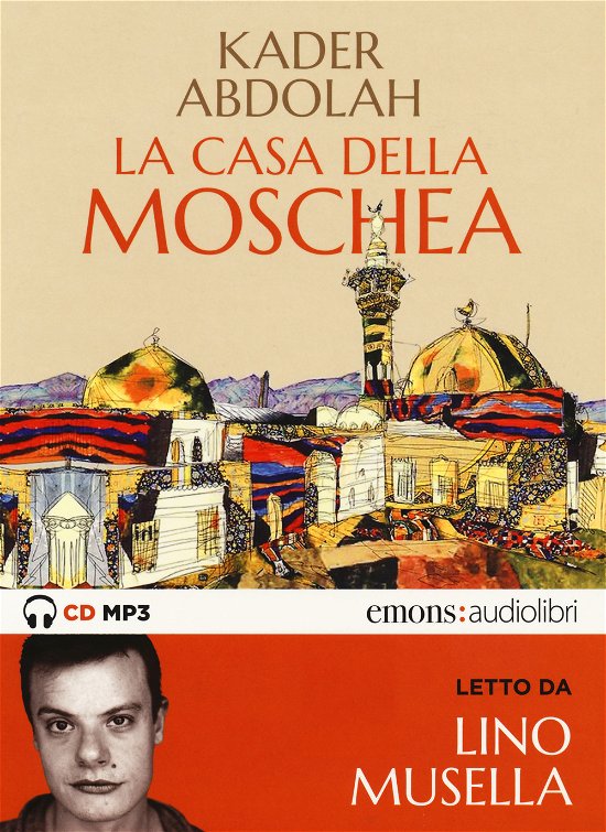 La Casa Della Moschea Letto Da Lino Musella. Audiolibro. CD Audio Formato MP3 - Kader Abdolah - Musik -  - 9788869863219 - 